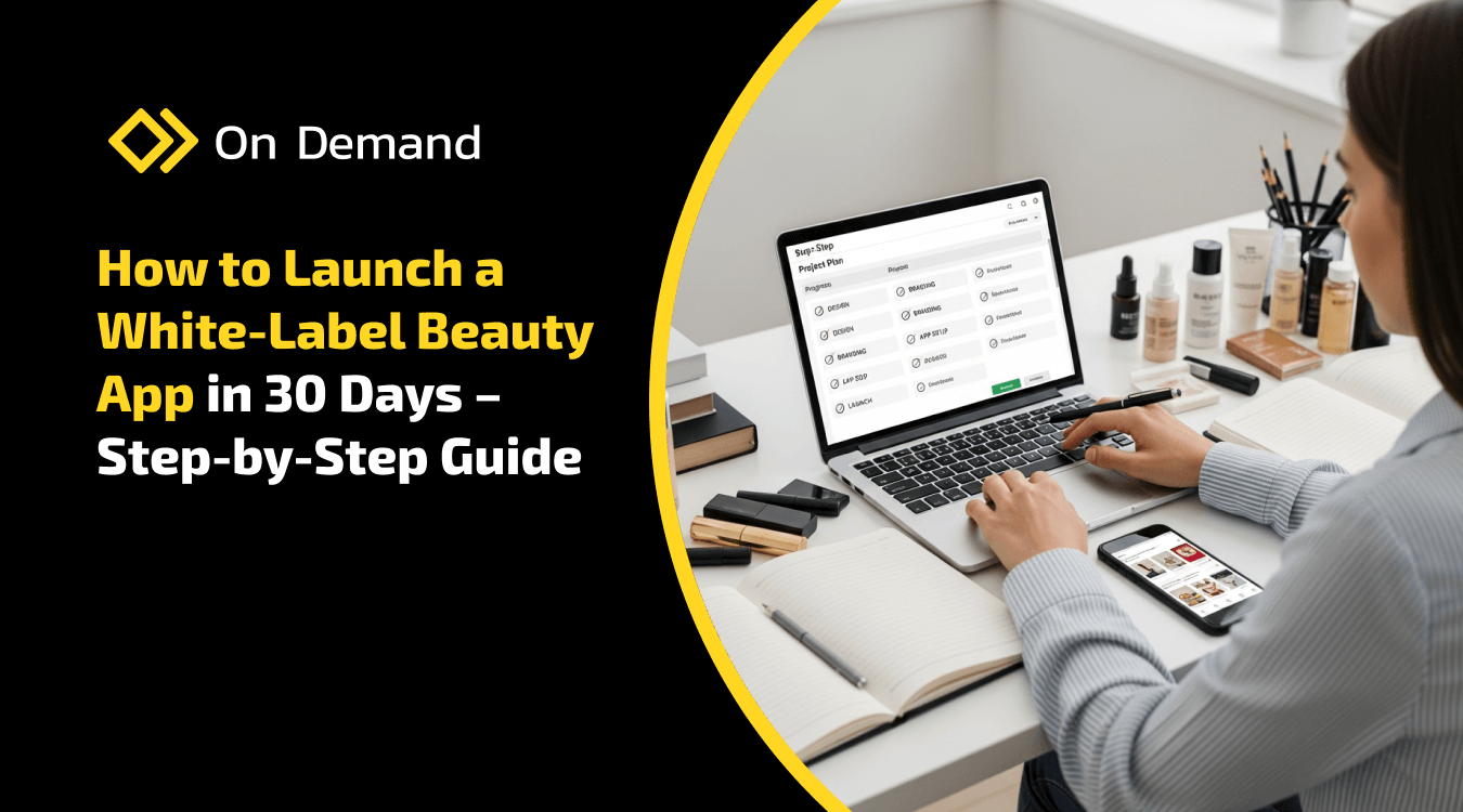 How to Launch a White-Label Beauty App in 30 Days – Step-by-Step Guide