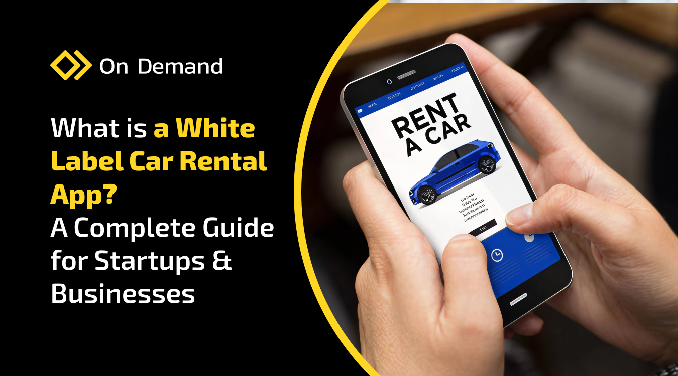 What is a White Label Car Rental App? A Complete Guide for Startups & Businesses